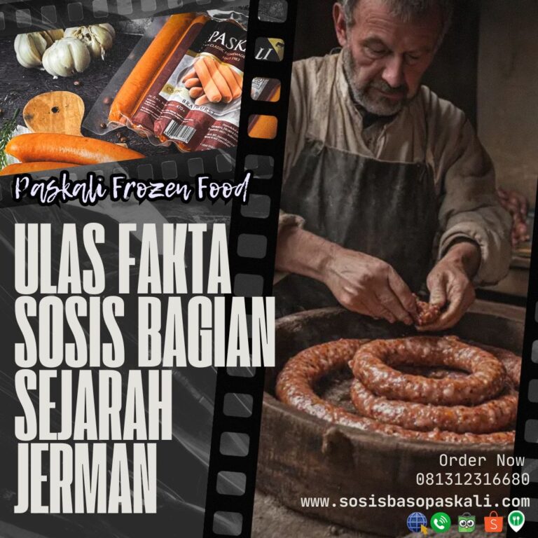 Paskali Frozen Food: Ulas Fakta Sosis Bagian Sejarah Jerman