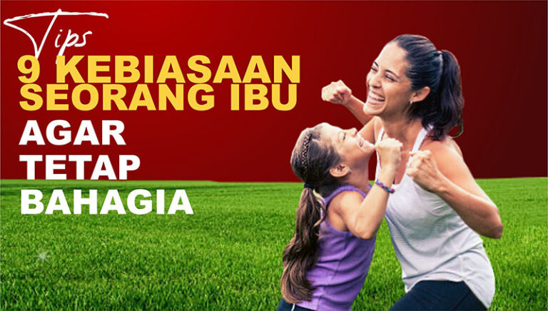 Tips 9 kebiasaan seorang ibu